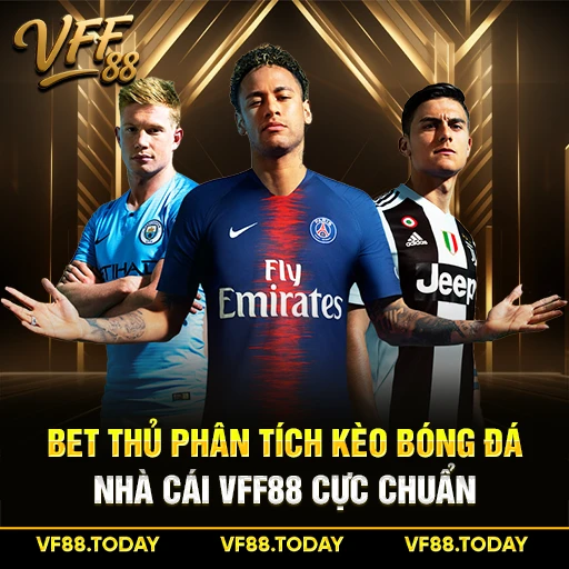 Bet Thủ Phân Tích Kèo Bóng Đá Nhà Cái VFF88 Cực Chuẩn