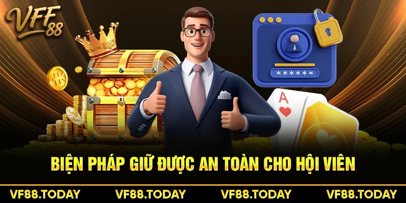 Biện pháp giữ được an toàn cho hội viên