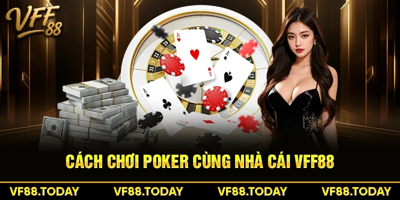 Cách chơi Poker cùng nhà cái VFF88