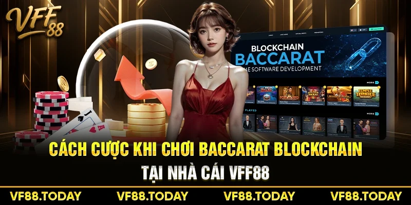 Cách cược khi chơi Baccarat Blockchain tại nhà cái VFF88