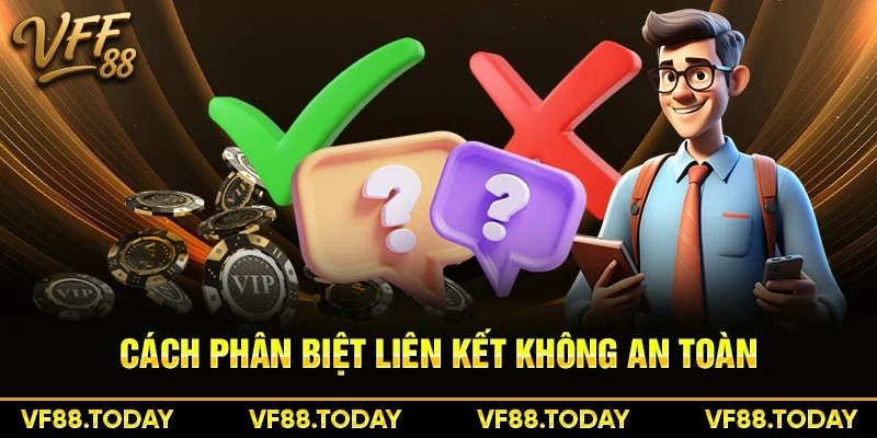 Cách phân biệt liên kết không an toàn