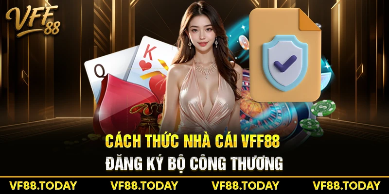 Cách thức nhà cái VFF88 đăng ký bộ công thương