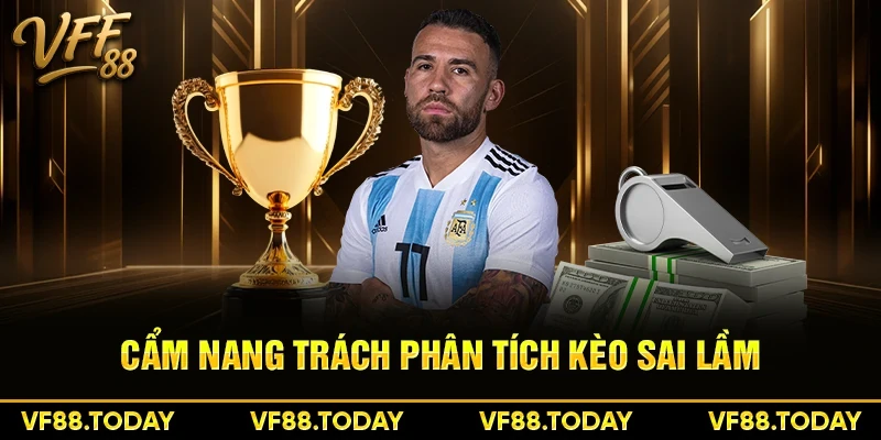 Cẩm nang trách phân tích kèo sai lầm