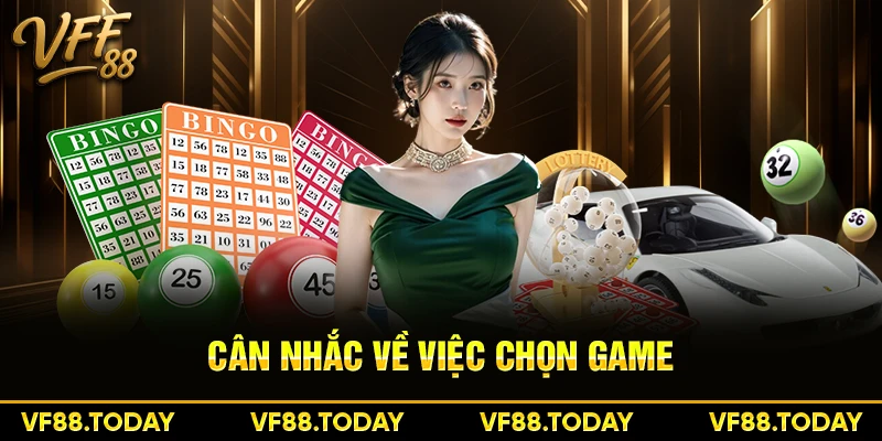 Cân nhắc về việc chọn game