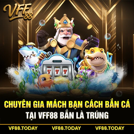 Chuyên Gia Mách Bạn Cách Bắn Cá Tại VFF88 Bắn Là Trúng