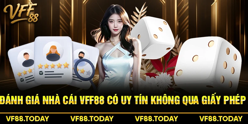 Đánh giá nhà cái VFF88 có uy tín không qua giấy phép