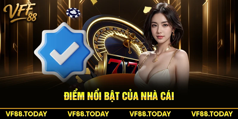 Điểm nổi bật của nhà cái