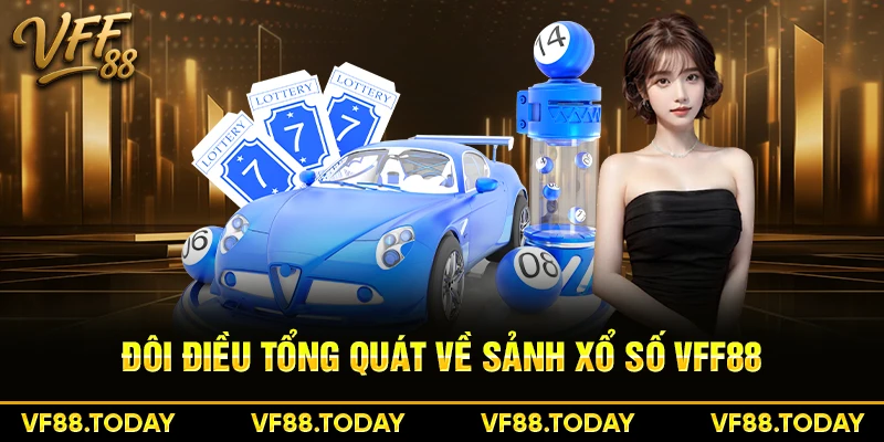Đôi điều tổng quát về sảnh xổ số VFF88