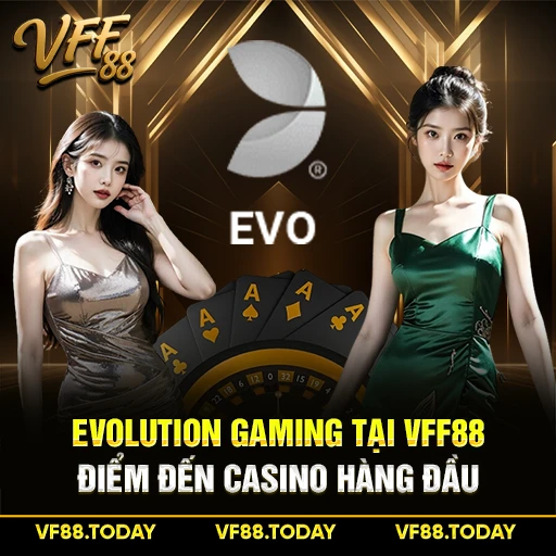 Evolution Gaming Tại VFF88 – Điểm Đến Casino Hàng Đầu