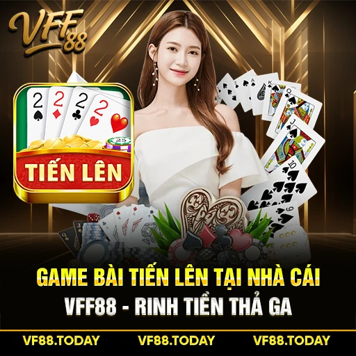 Game Bài Tiến Lên Tại Nhà Cái VFF88 - Rinh Tiền Thả Ga