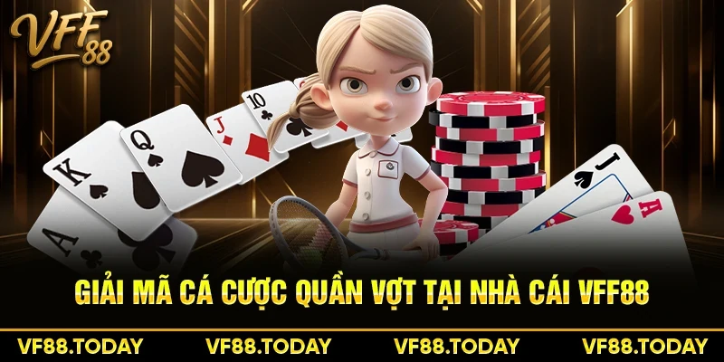 Giải mã cá cược quần vợt tại nhà cái VFF88