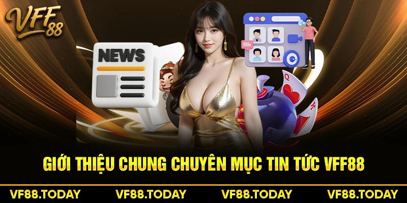 Giới thiệu chung chuyên mục tin tức tại VFF88