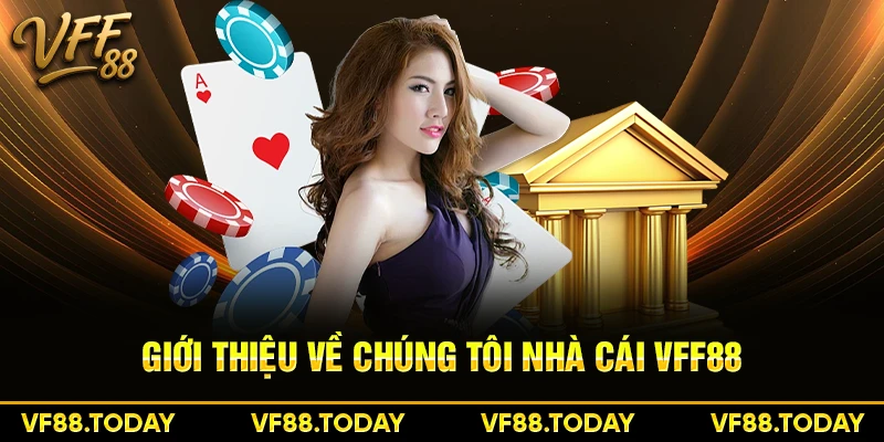 Giới thiệu về chúng tôi nhà cái VFF88
