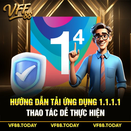 Hướng Dẫn Tải Ứng Dụng 1.1.1.1 - Thao Tác Dễ Thực Hiện