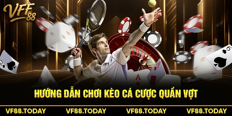 Hướng dẫn chơi kèo cá cược quần vợt