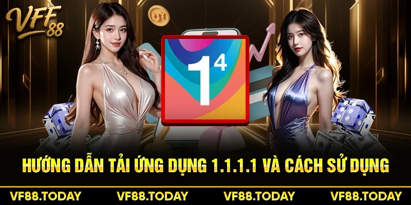 Hướng dẫn tải ứng dụng 1.1.1.1 và cách sử dụng
