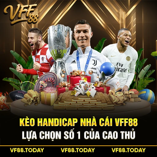 Kèo Handicap Nhà Cái VFF88 – Lựa Chọn Số 1 Của Cao Thủ