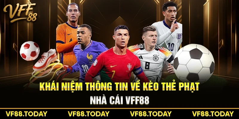 Khái niệm thông tin về kèo thẻ phạt nhà cái VFF88
