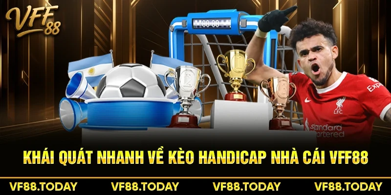 Khái quát nhanh về kèo Handicap nhà cái VFF88