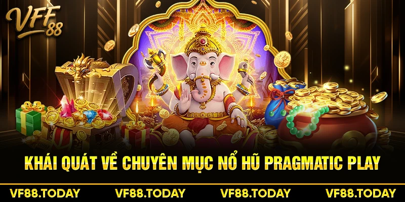 Khái quát về chuyên mục nổ hũ Pragmatic Play