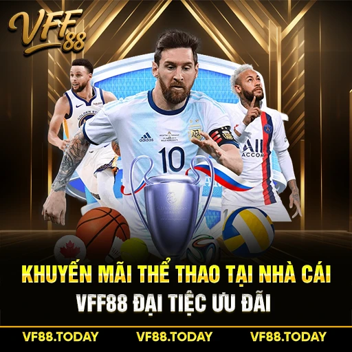 Khuyến Mãi Thể Thao Tại Nhà Cái VFF88 Đại Tiệc Ưu Đãi