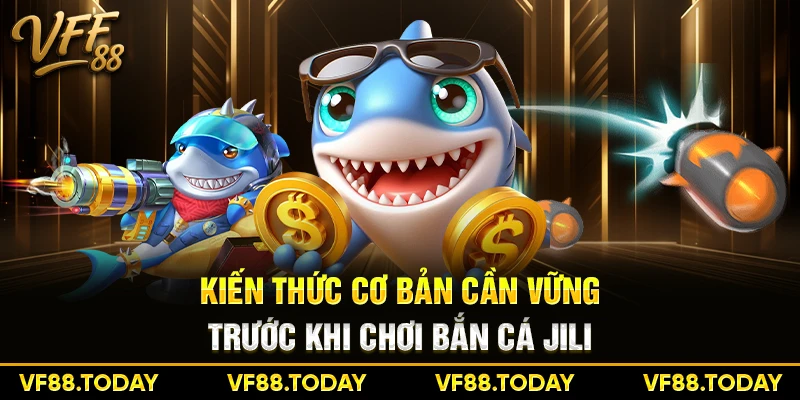 Kiến thức cơ bản cần vững trước khi chơi bắn cá JILI