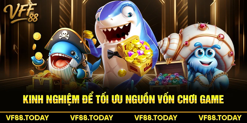 Kinh nghiệm để tối ưu nguồn vốn chơi game