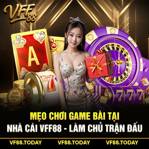 Mẹo Chơi Game Bài Tại Nhà Cái VFF88 - Làm Chủ Trận Đấu