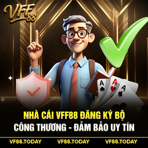 Nhà Cái VFF88 Đăng Ký Bộ Công Thương - Đảm Bảo Uy Tín