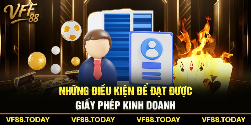 Những điều kiện để đạt được giấy phép kinh doanh