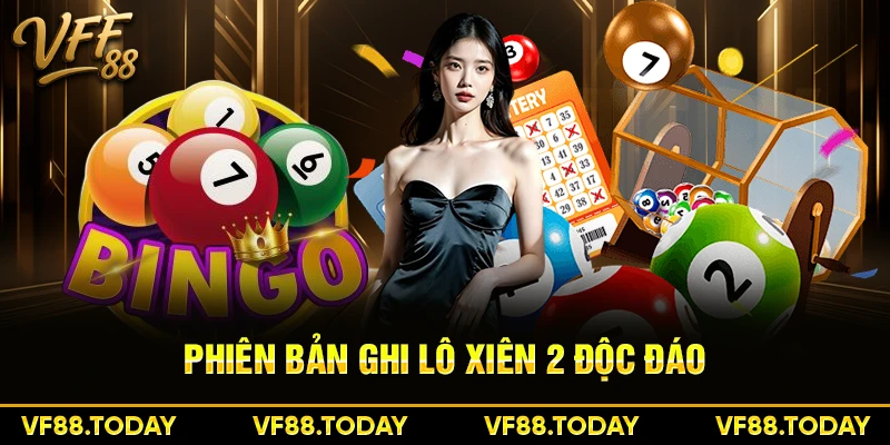 Phiên bản ghi lô xiên 2 độc đáo