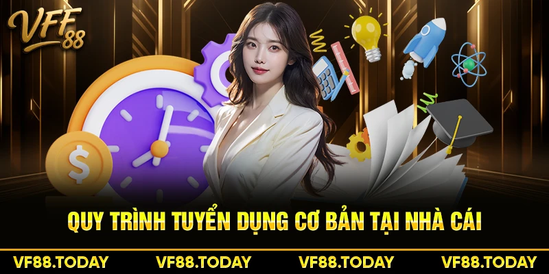 Quy trình tuyển dụng cơ bản tại nhà cái