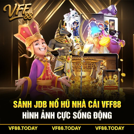 Sảnh JDB Nổ Hũ Nhà Cái VFF88 - Hình Ảnh Cực Sống Động