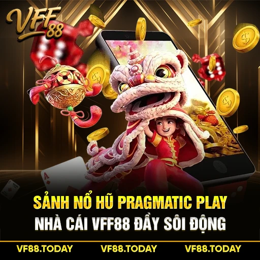 Sảnh Nổ Hũ Pragmatic Play Nhà Cái VFF88 Đầy Sôi Động