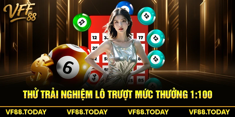 Thử trải nghiệm lô trượt mức thưởng 1:100