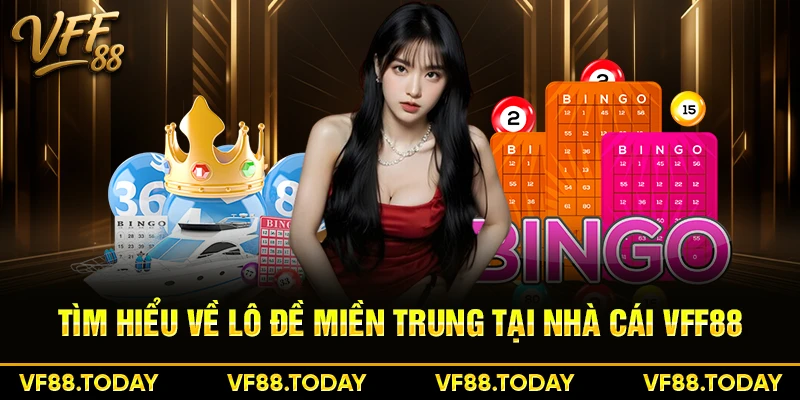 Tìm hiểu về lô đề miền Trung tại nhà cái VFF88