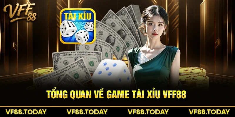 Tổng quan về game tài xỉu VFF88