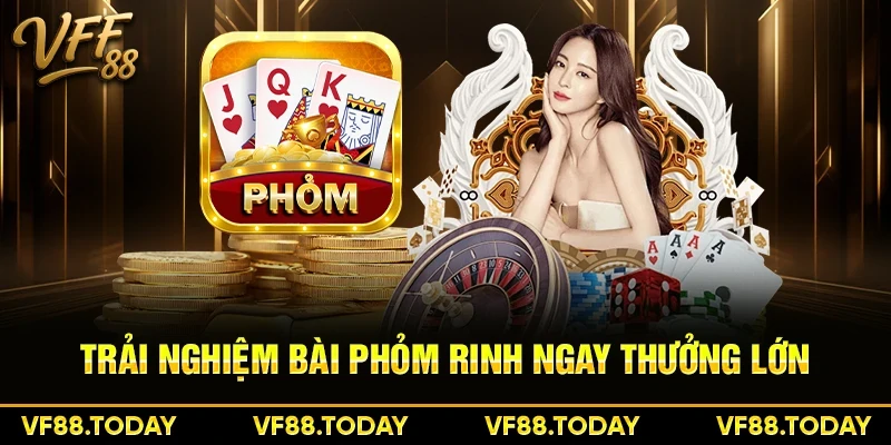 Trải nghiệm bài Phỏm rinh ngay thưởng lớn
