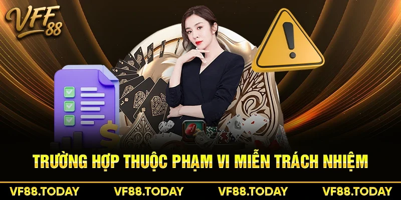 Trường hợp thuộc phạm vi miễn trách nhiệm
