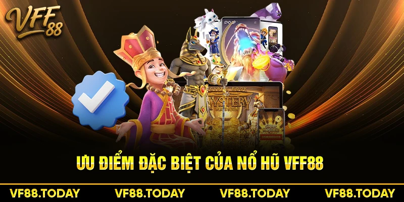 Ưu điểm đặc biệt của nổ hũ VFF88