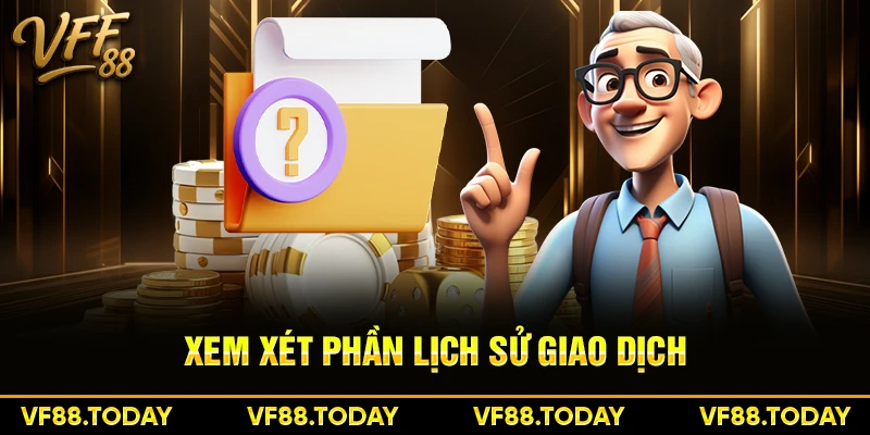 Xem xét phần lịch sử giao dịch