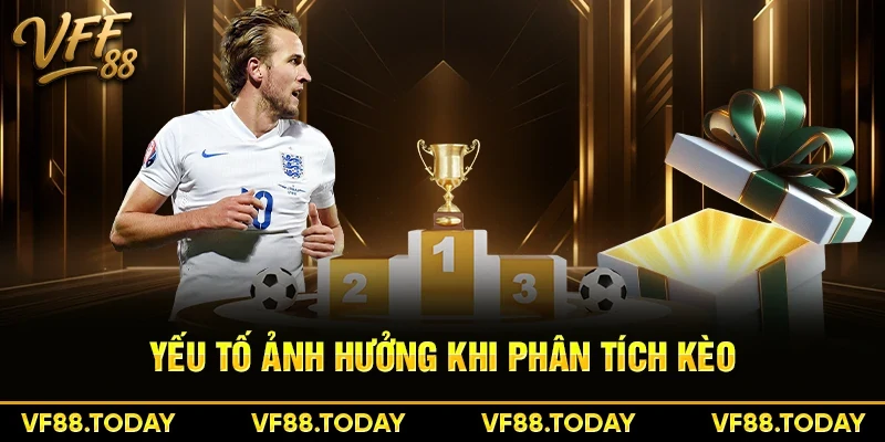 Yếu tố ảnh hưởng khi phân tích kèo