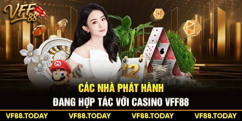 Các nhà phát hành đang hợp tác với casino VFF88